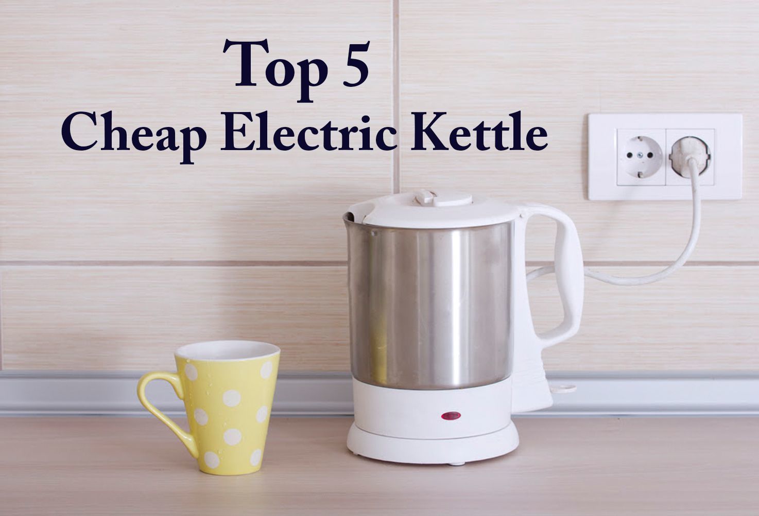 5 Best Cheap Electric Kettle | Thrive Architect
